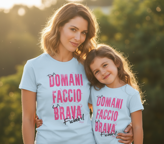 T-Shirt Mini Me Da Domani Faccio la Brava – Bambini e Adulti Made in Italy